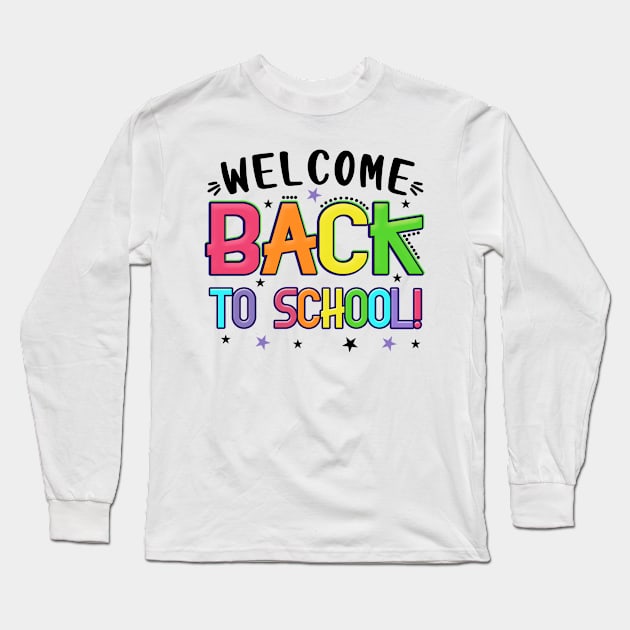 Welcome Back To School First Day Of School Students Teachers Long Sleeve T-Shirt by The Design Catalyst